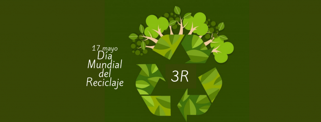 17 mayo dia mundial reciclaje reducir reciclar reutilizar