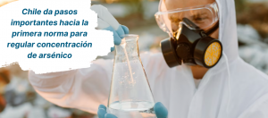 Chile avanza normativa regulacion arsenico residuo peligroso